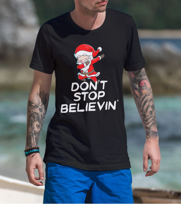 Dabbing Santa Claus Don't Stop Believin' T-Shirt