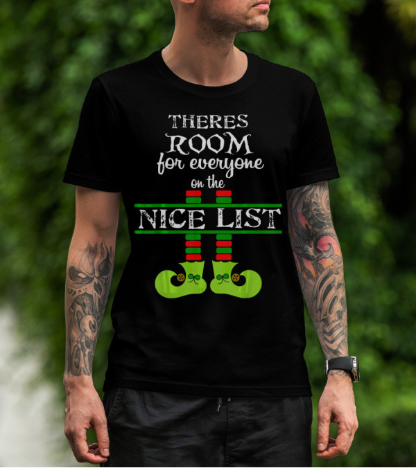 Theres Room For Everyone On The Nice List Elf Shoes T-Shirt