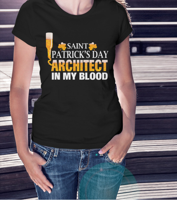 Saint Patrick's Day Architect In My Blood T-Shirt