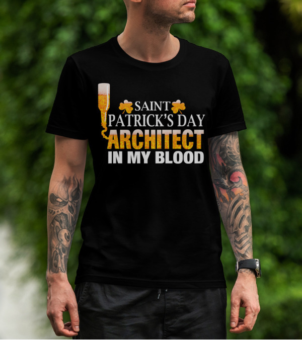 Saint Patrick's Day Architect In My Blood T-Shirt