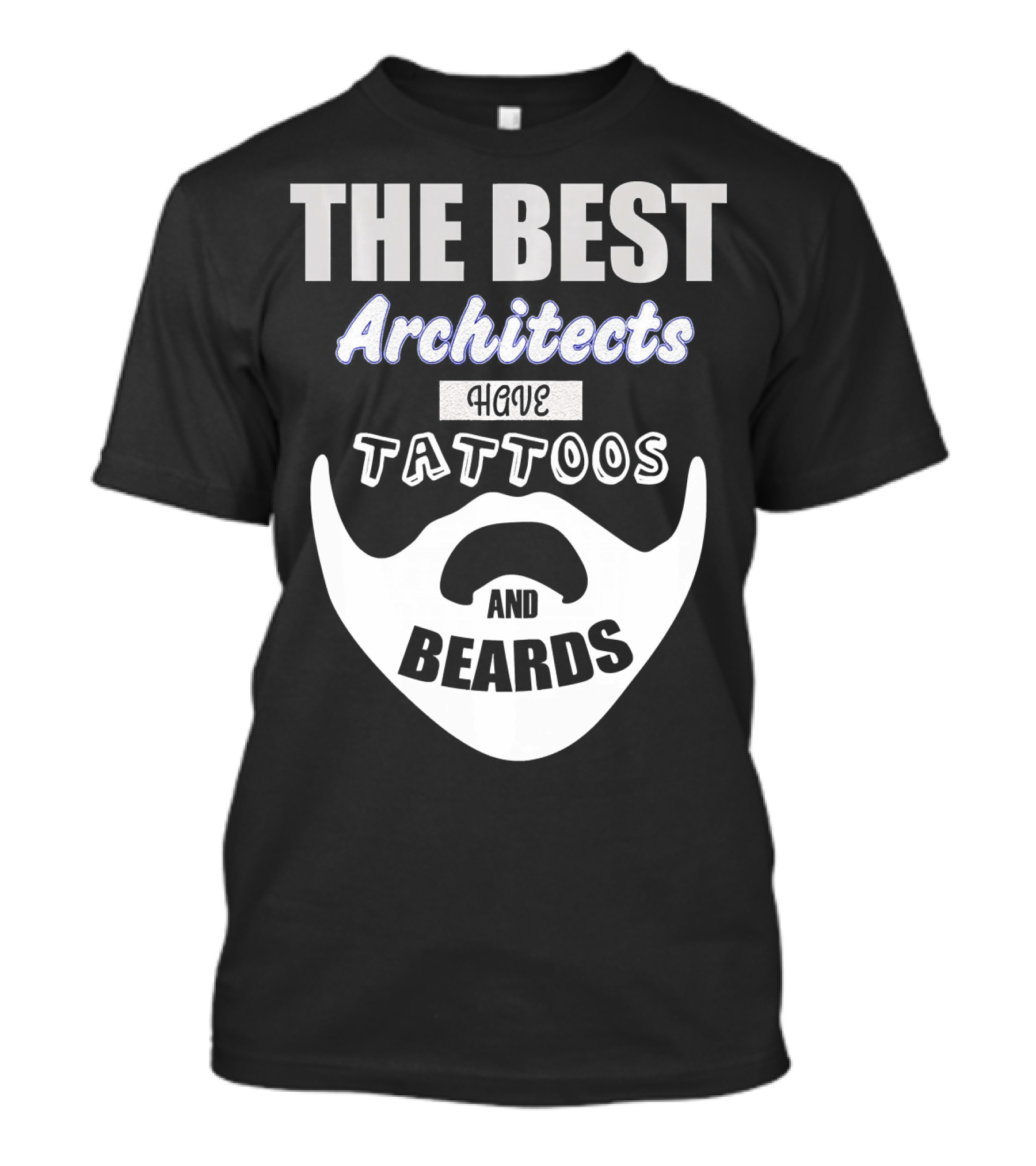 THE BEST ARCHITECTS HAVE TATTOOS AND BEARDS T-Shirt