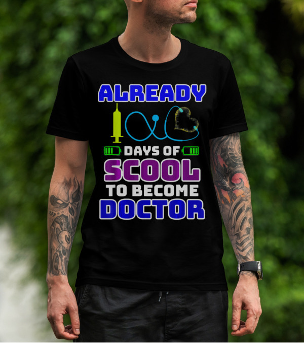 Already 100 Days Of Scool To Become Doctor T-Shirt