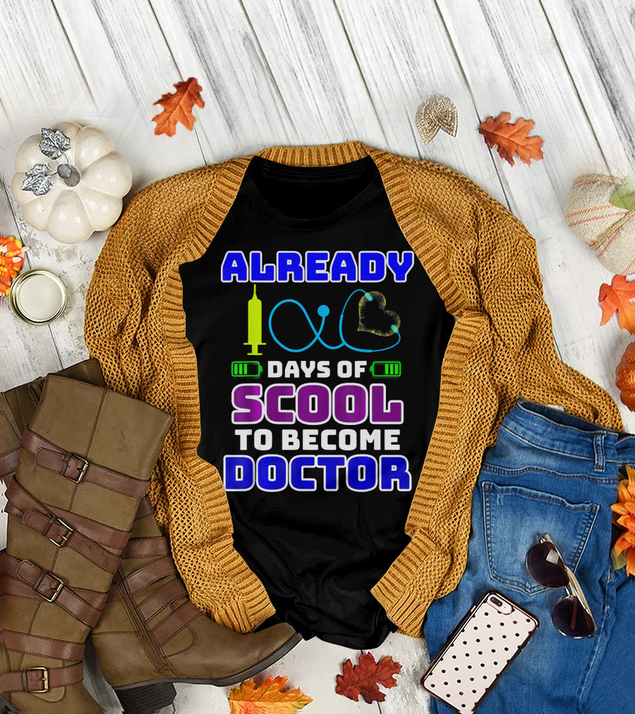 Already 100 Days of Scool To Become Doctor T-Shirt