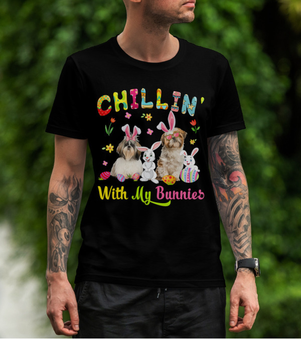 Chillin' With My Bunnies - Cute Bunny Shih Tzu Dogs Easter Eggs T-Shirt