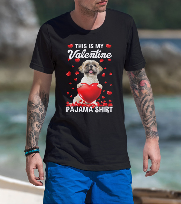 Cute This Is My Valentine Pajama Shih Tzu Dog Puppy With Hearts T-Shirt