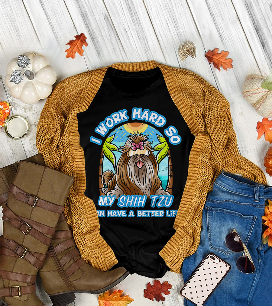 I Work Hard So My Shih Tzu Can Have a Better Life with Beach Scene T-Shirt