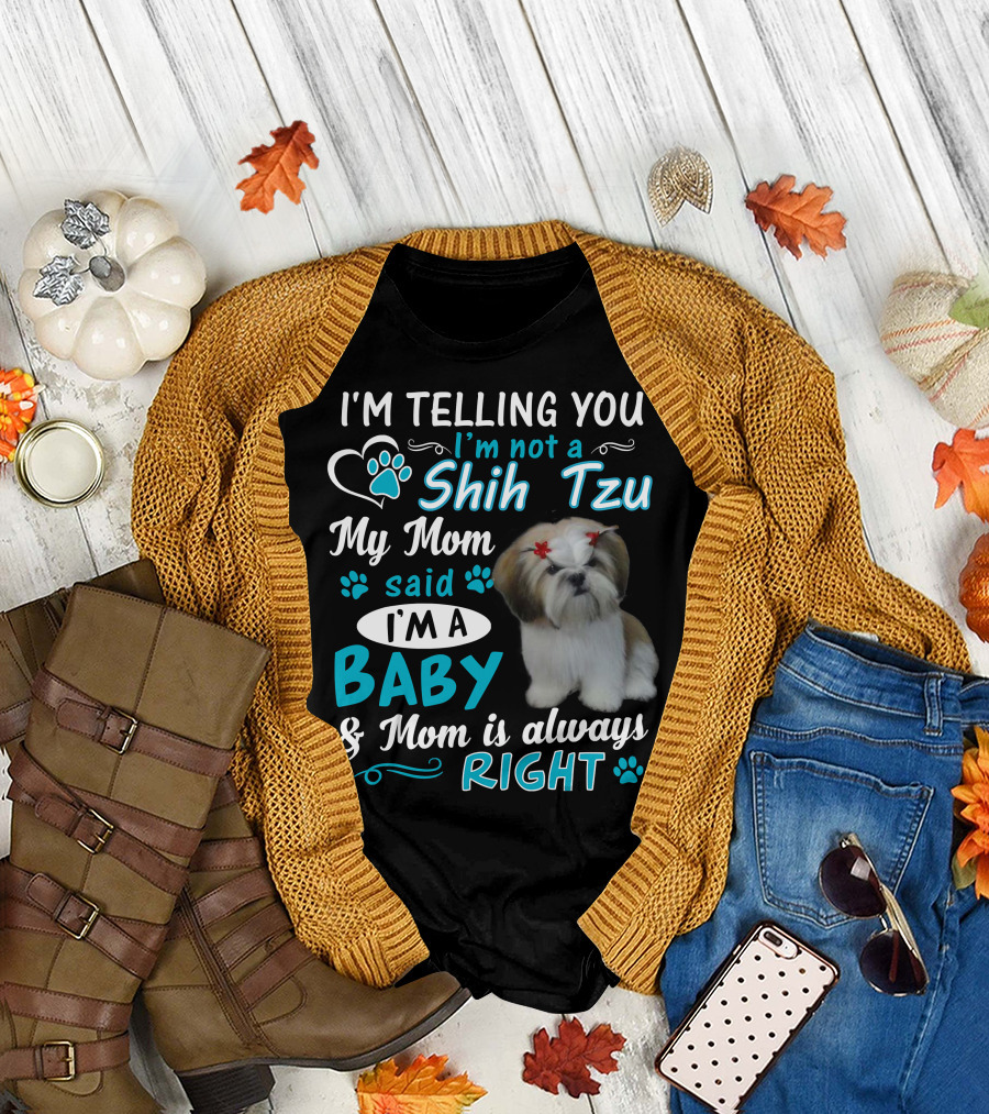 I'm Not a Shih Tzu Said Baby Right T-Shirt