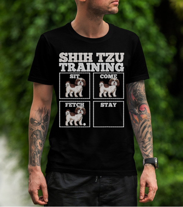 Shih Tzu Training Sit Come Fetch Stay T-Shirt
