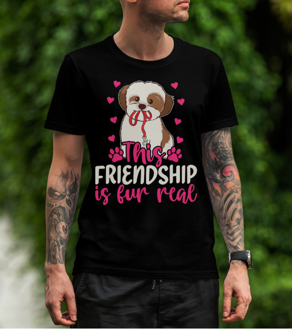 Shih Tzu This Friendship Is Fur Real Funny Dog Lover Hearts And Paws T-Shirt