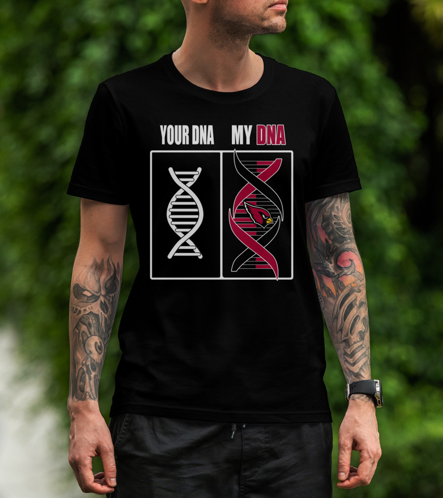 Your Dna My Dna Arizona Cardinals T-Shirt