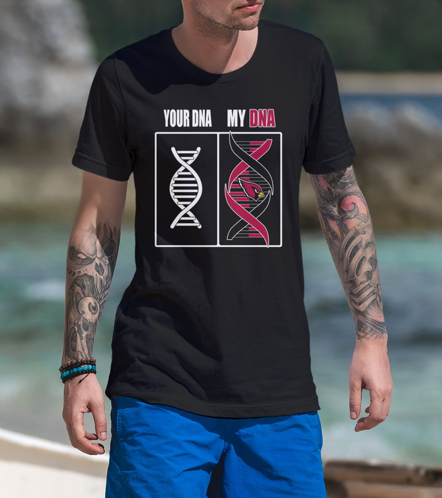 Your Dna My Dna Arizona Cardinals T-Shirt