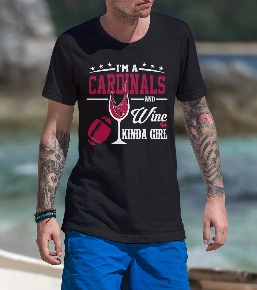 I'm A Cardinals And Wine Kinda Girl T-Shirt