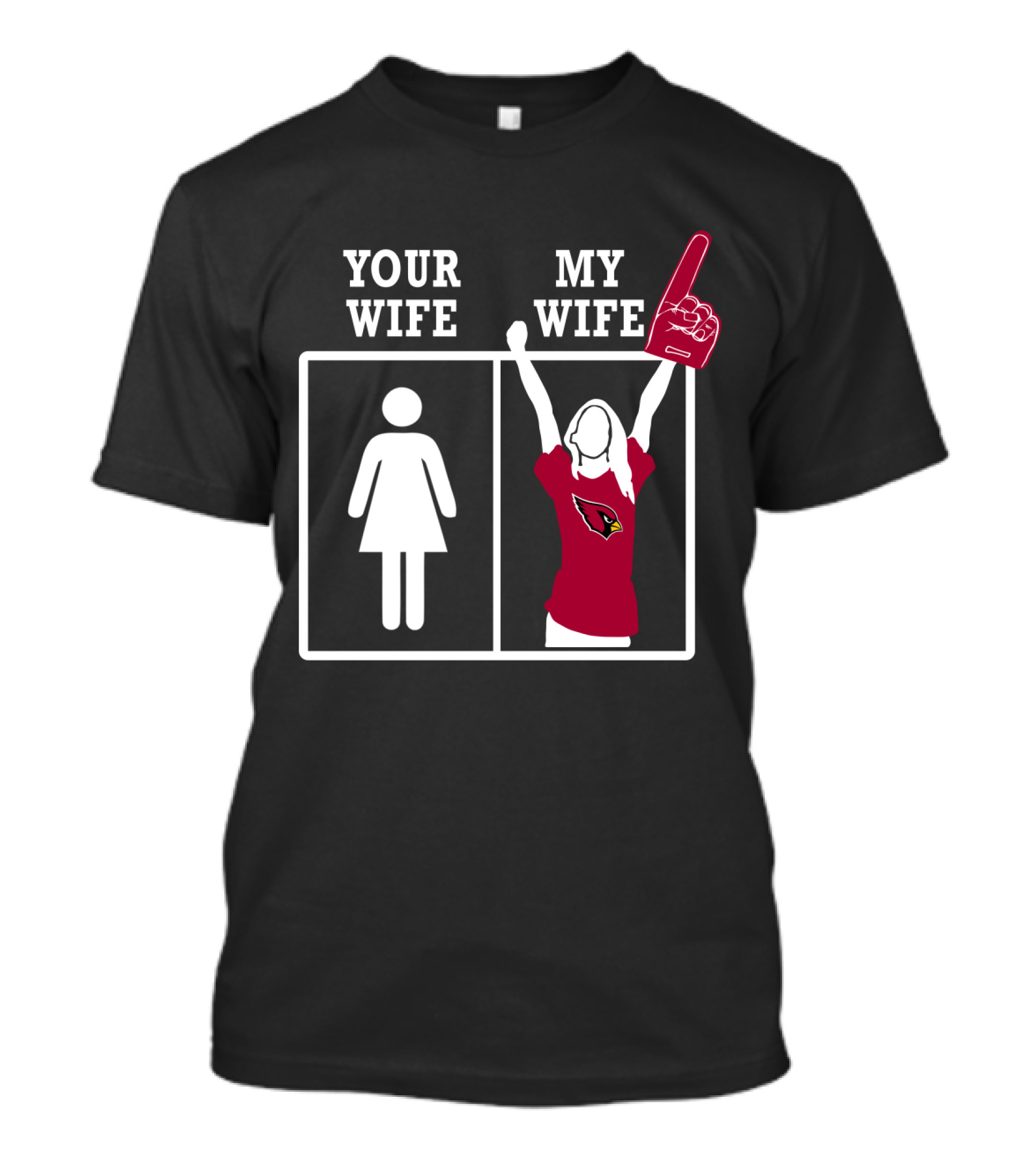 Your Wife My Wife Arizona Cardinals Foam Finger Wave T-Shirt