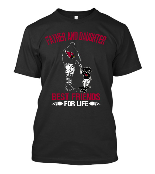 Father And Daughter Arizona Cardinals Best Friends For Life T-Shirt