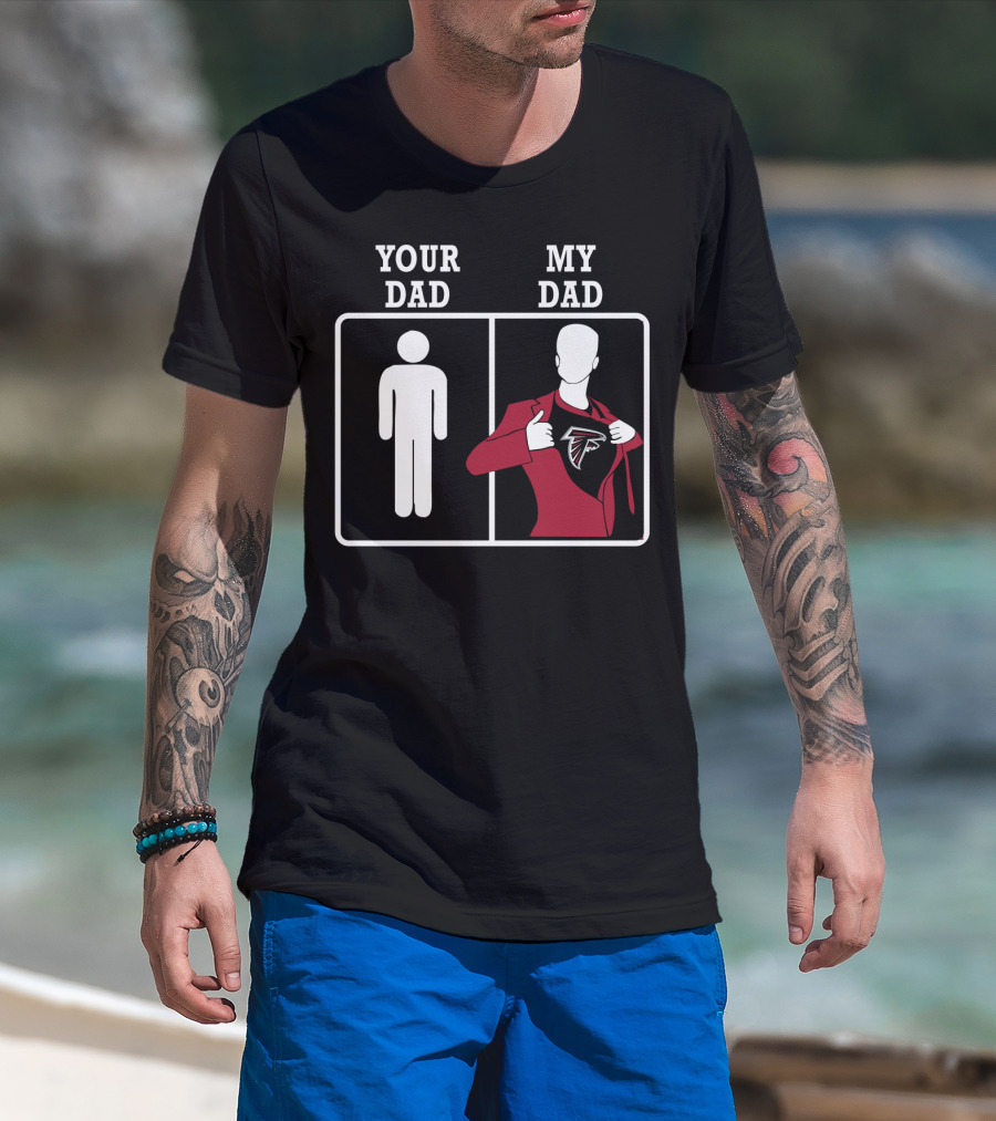 Atlanta Falcons Your Dad My Dad Fan Comparison T-Shirt