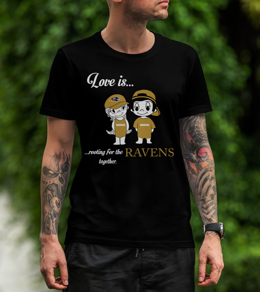 Love Is Rooting For The Ravens Together Baltimore Ravens T-Shirt