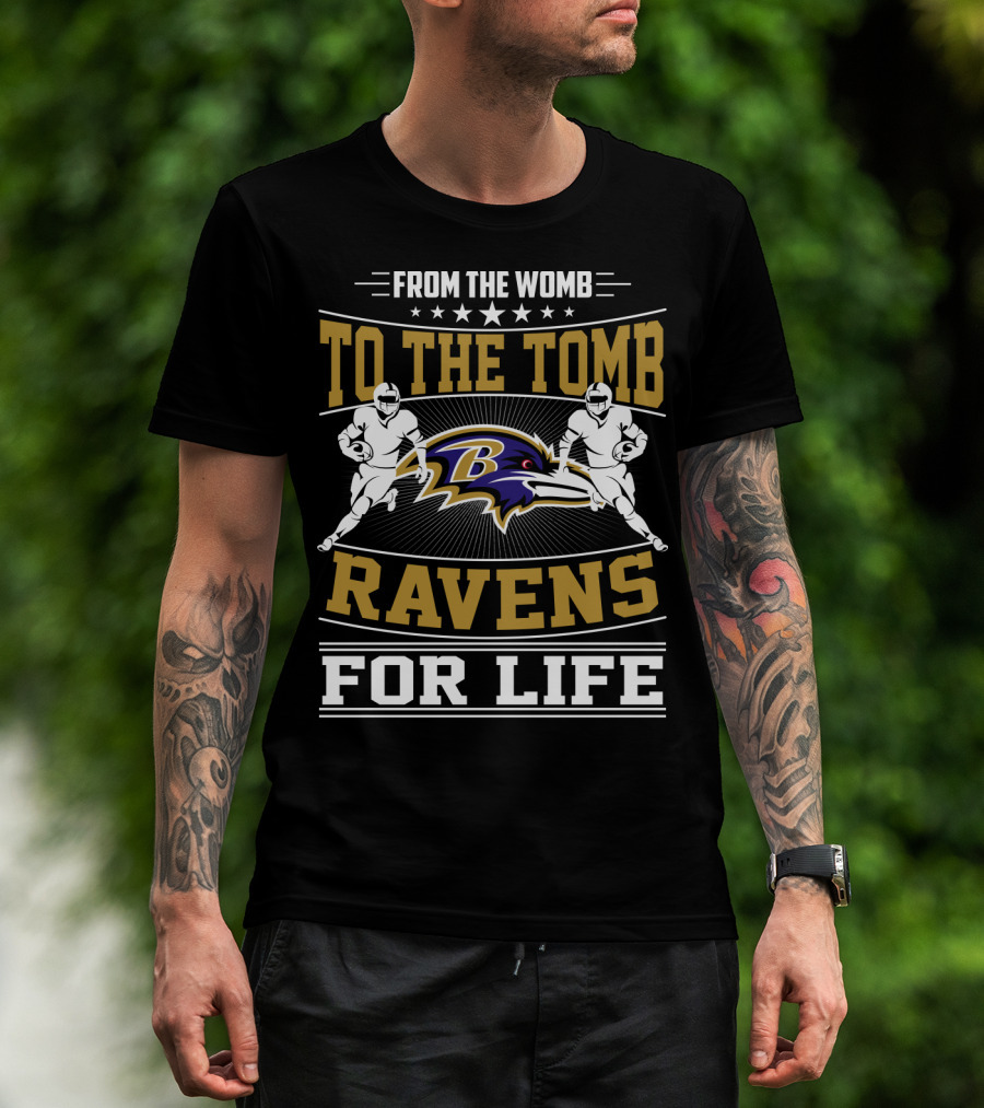 From The Womb To The Tomb Ravens For Life Baltimore Ravens T-Shirt