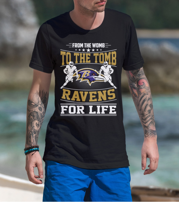 From The Womb To The Tomb Ravens For Life Baltimore Ravens T-Shirt