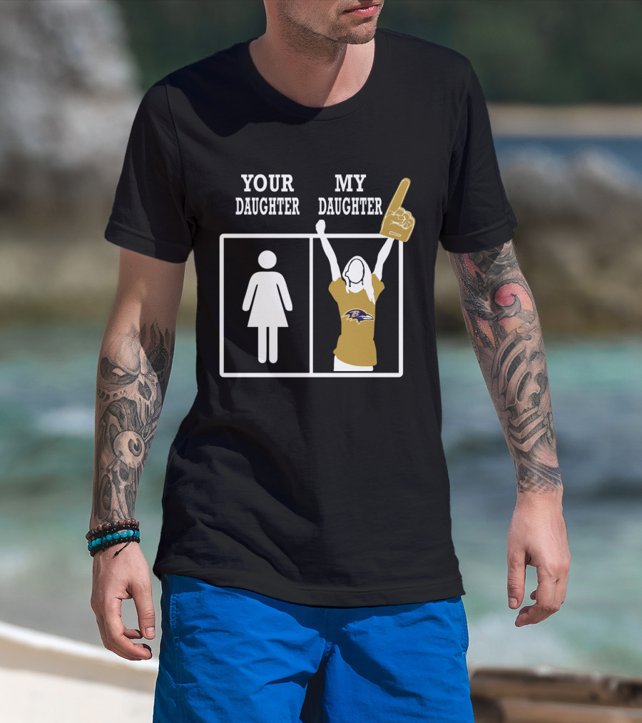 Baltimore Ravens Your Daughter My Daughter Foam Finger Fan T-Shirt