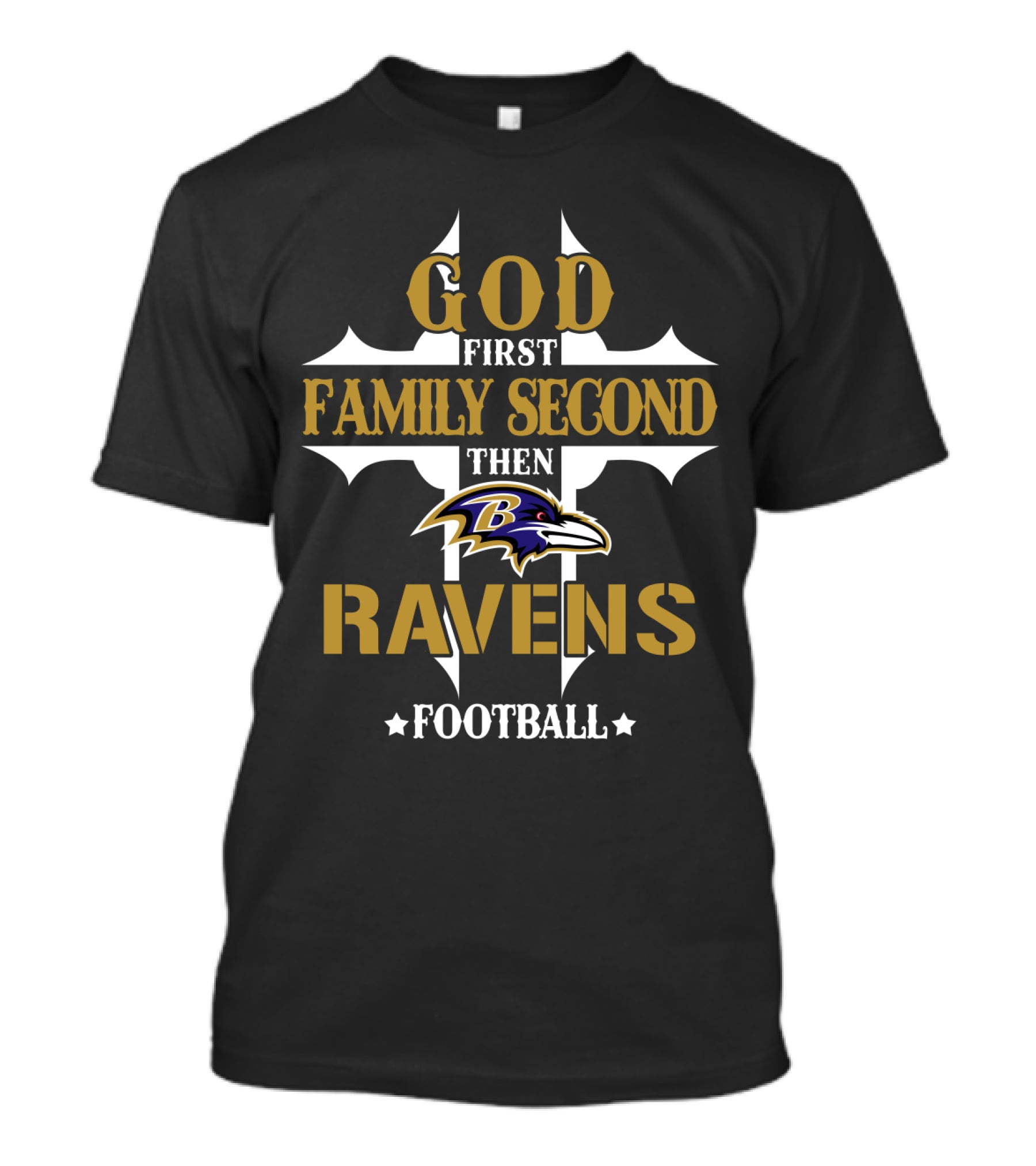 God First Family Second Then Ravens Football Baltimore Ravens T-Shirt