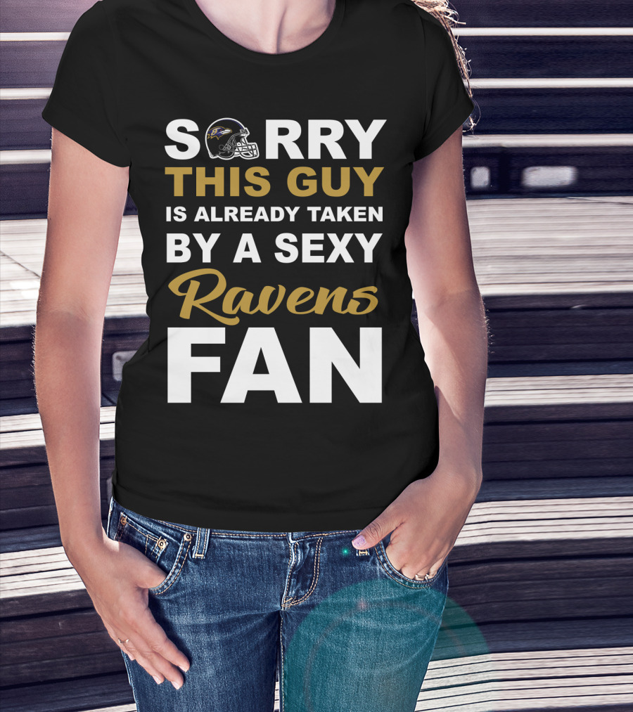 Sorry This Guy Is Already Taken By A Sexy Ravens Fan T-Shirt