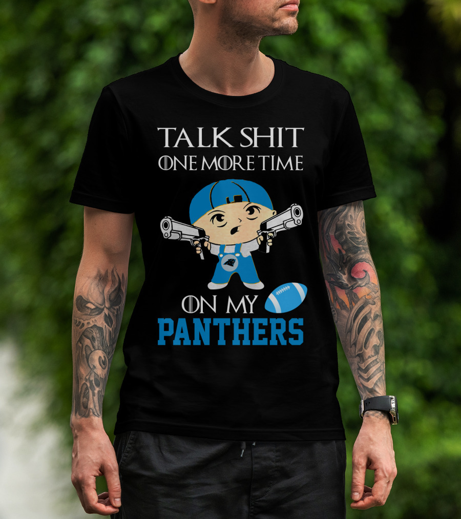 Talk Shit One More Time On My Carolina Panthers T-Shirt