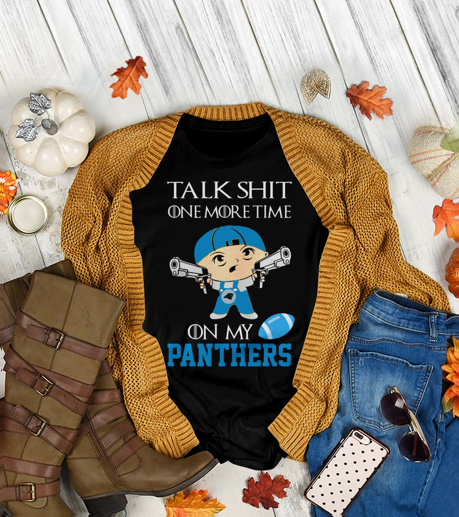 Talk Shit One More Time On My Carolina Panthers T-Shirt