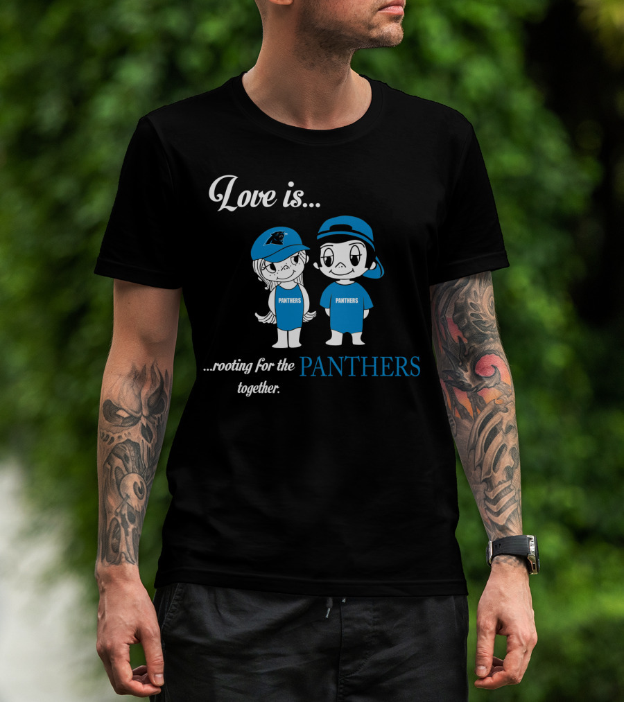 Love Is Rooting For The Panthers Together T-Shirt