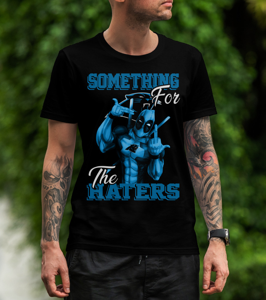 Carolina Panthers Something For The Haters T-Shirt