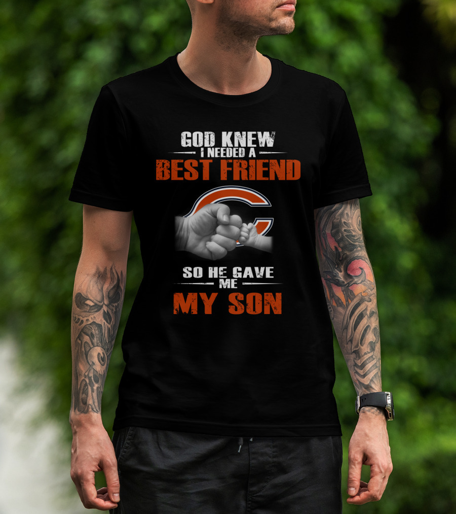 Chicago Bears Best Friend God Knew I Needed My Son T-Shirt