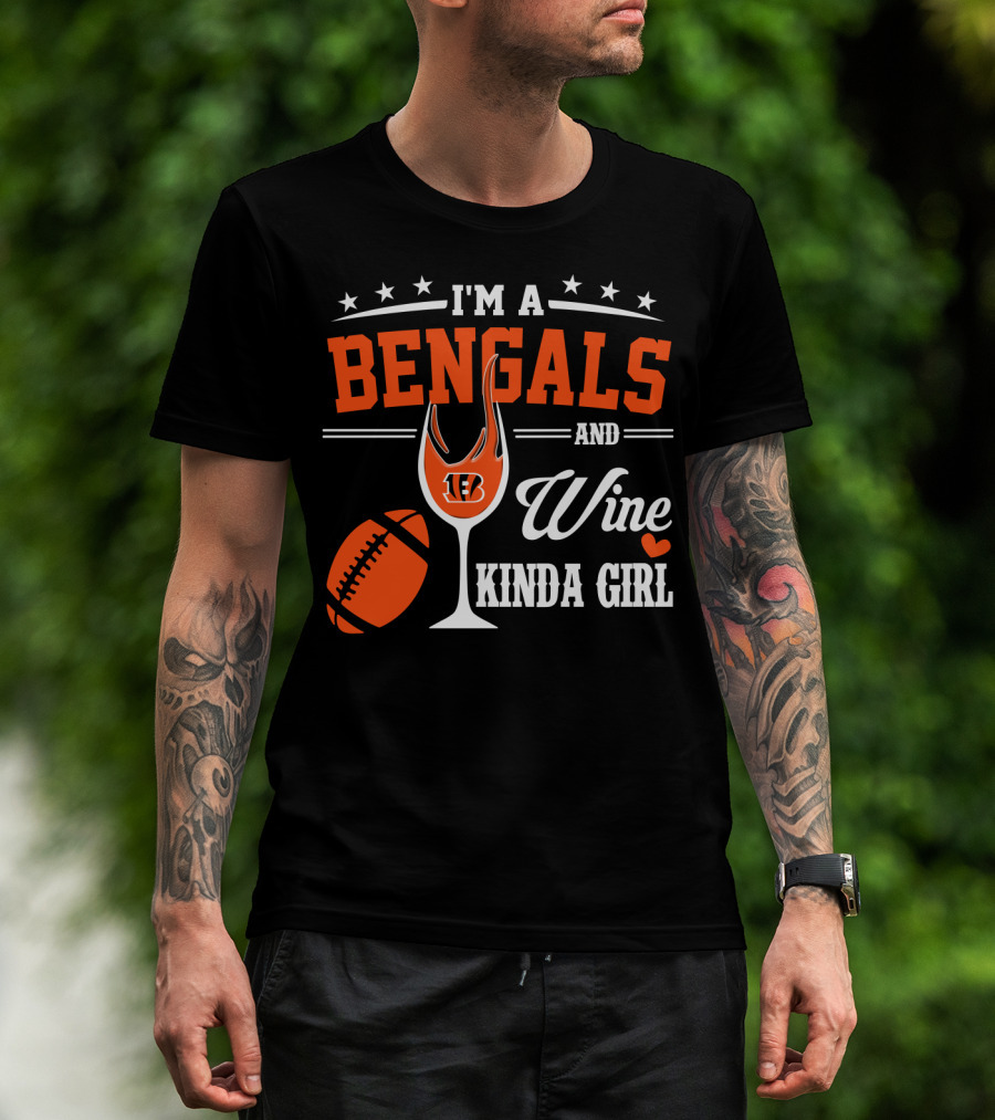 I'm A Bengals And Wine Kinda Girl T-Shirt