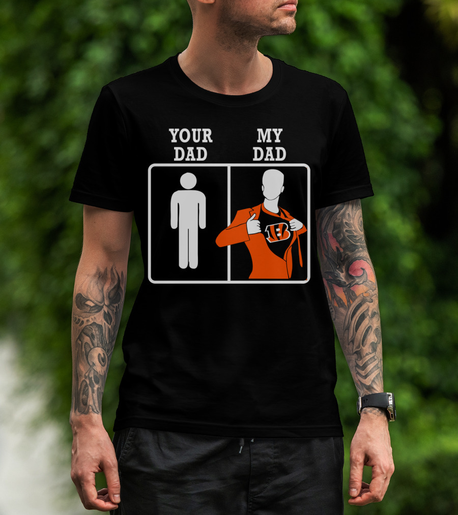Your Dad My Dad Cincinnati Bengals T-Shirt