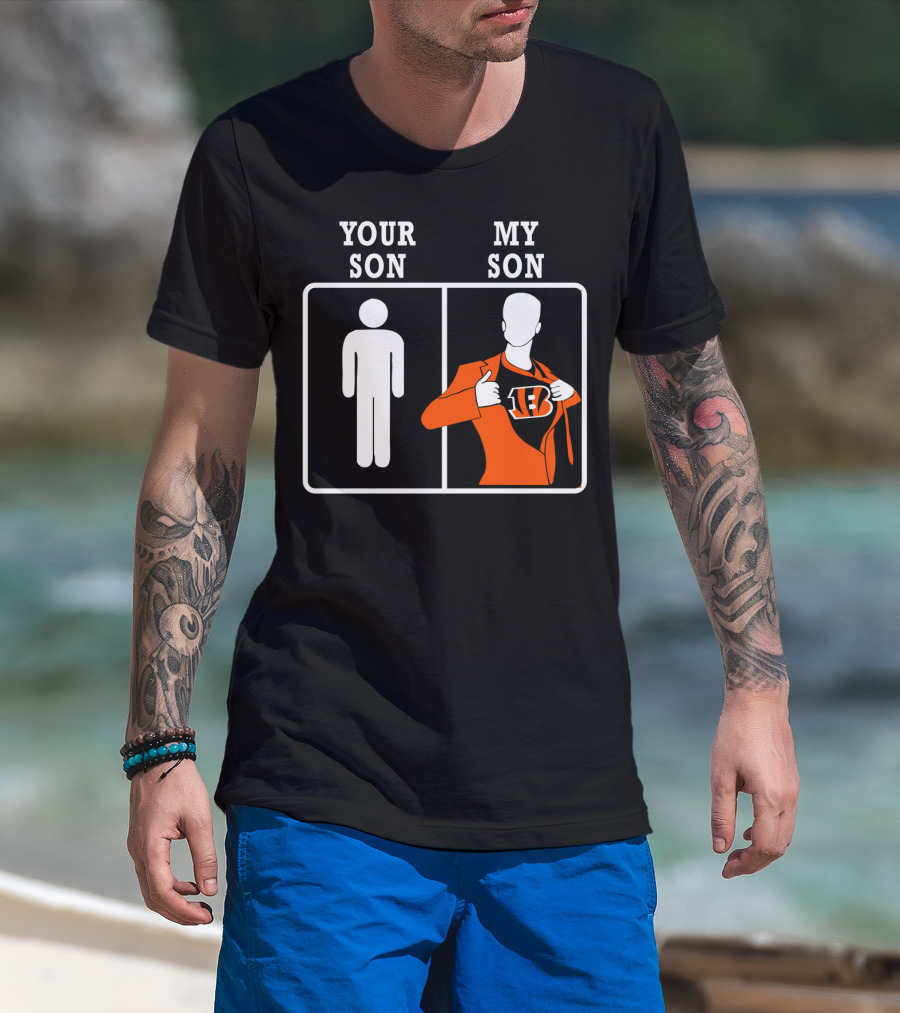 Cincinnati Bengals Your Son My Son Fan Pride T-Shirt