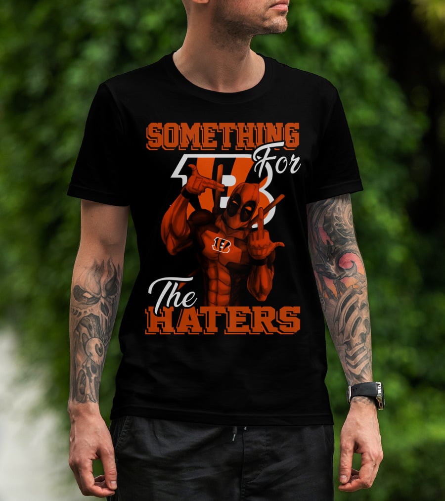 Cincinnati Bengals Something For The Haters T-Shirt