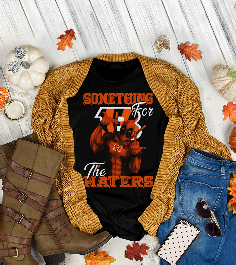 Cincinnati Bengals Something For The Haters T-Shirt