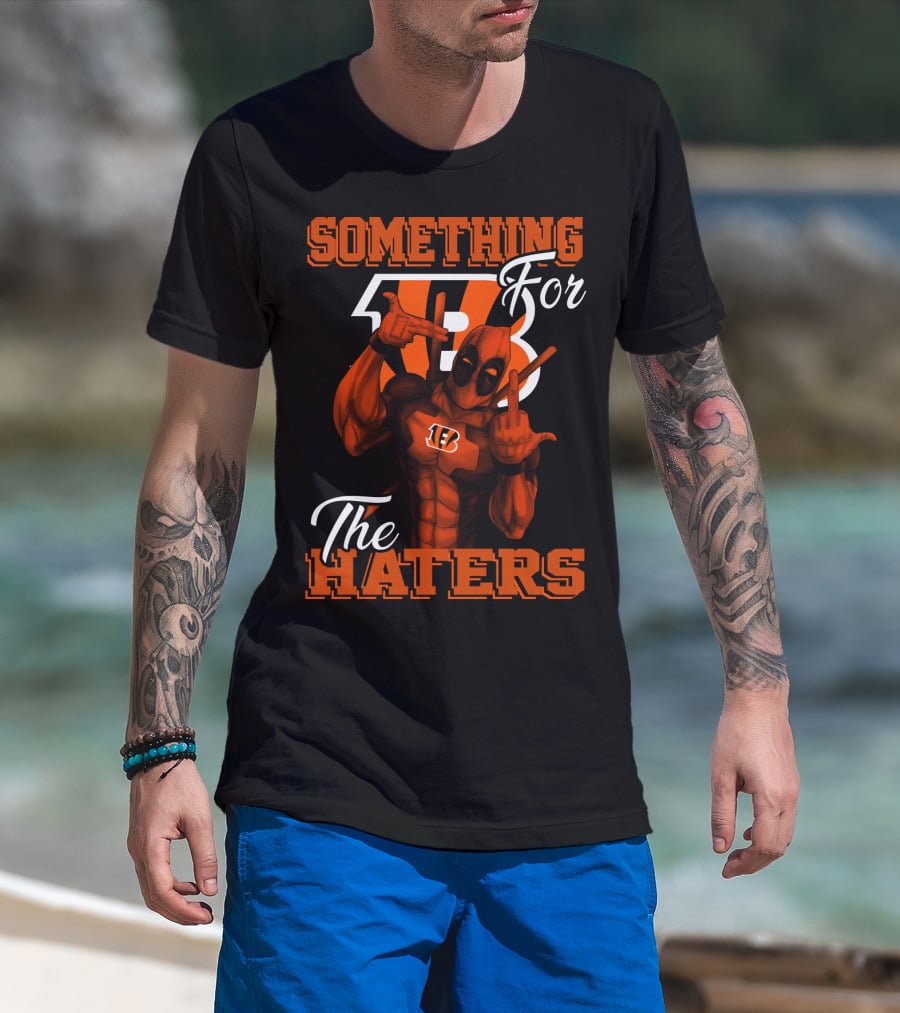Cincinnati Bengals Something For The Haters T-Shirt