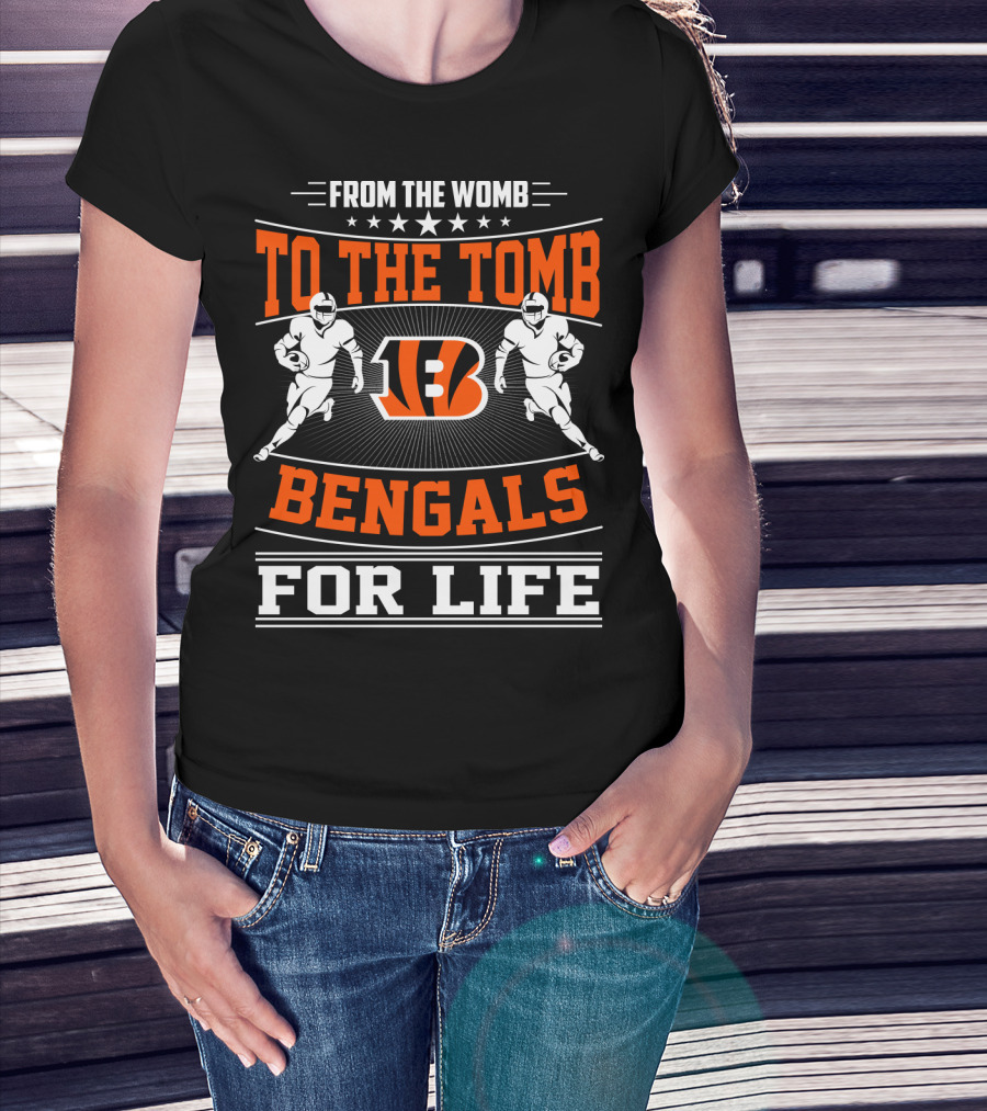 From The Womb To The Tomb Bengals For Life T-Shirt
