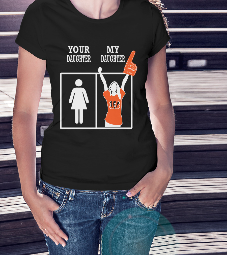 Your Daughter My Daughter Cincinnati Bengals Fan Foam Finger T-Shirt
