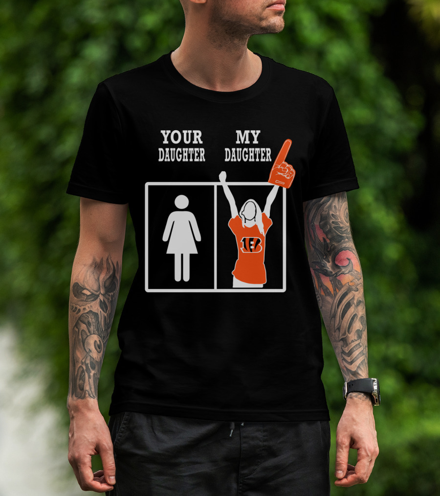 Your Daughter My Daughter Cincinnati Bengals Fan Foam Finger T-Shirt