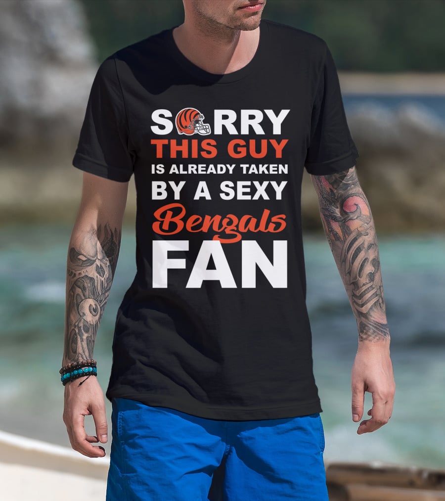 Sorry This Guy Is Already Taken By A Sexy Bengals Fan T-Shirt