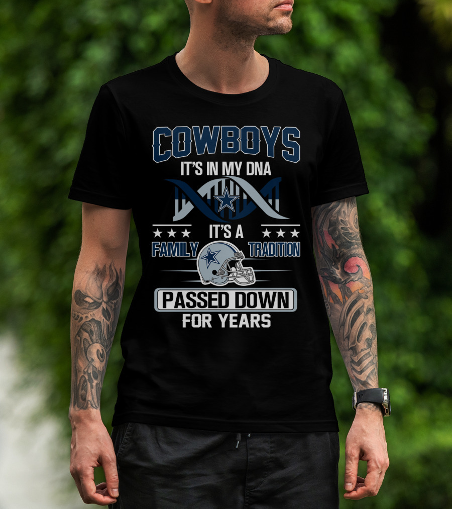 Cowboys It's In My Dna It's A Family Tradition Passed Down For Years T-Shirt