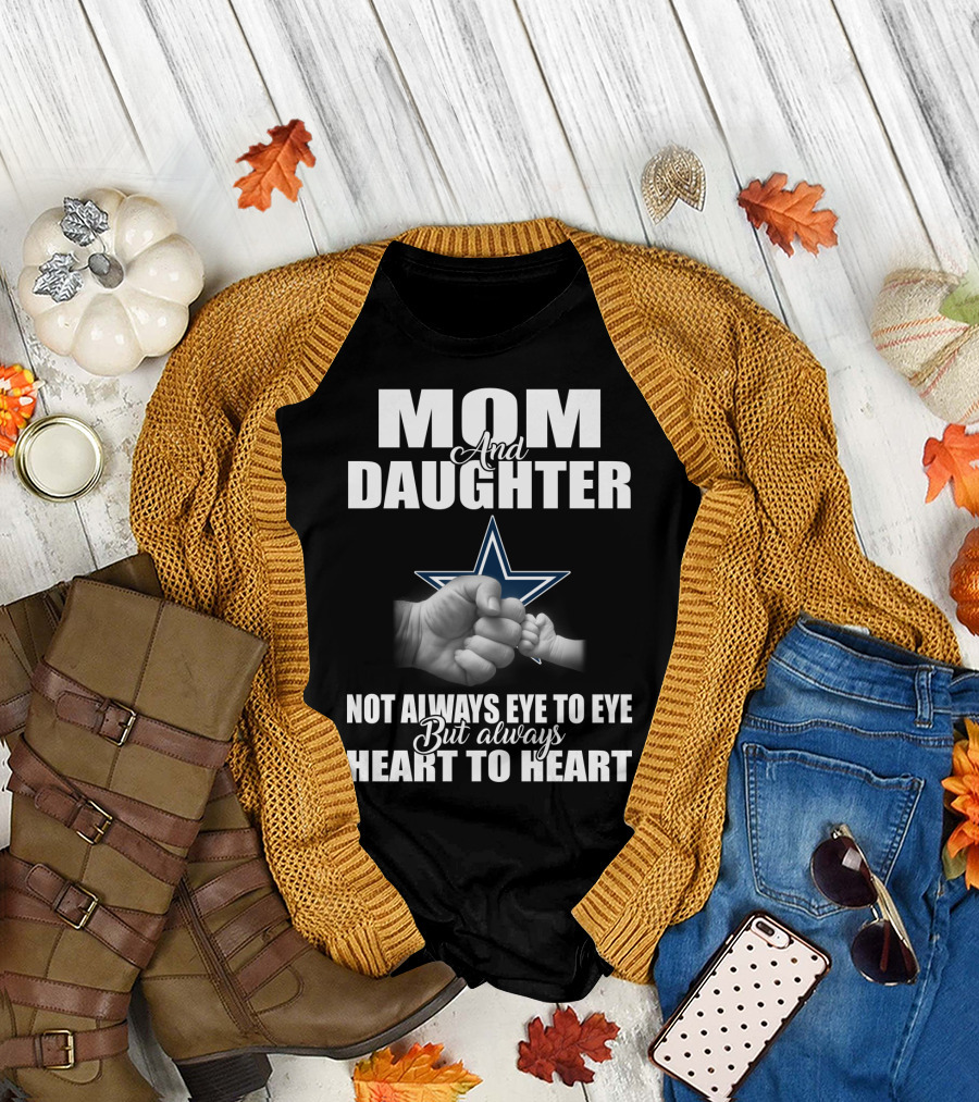Mom And Daughter Not Always Eye To Eye But Always Heart To Heart Dallas Cowboys T-Shirt
