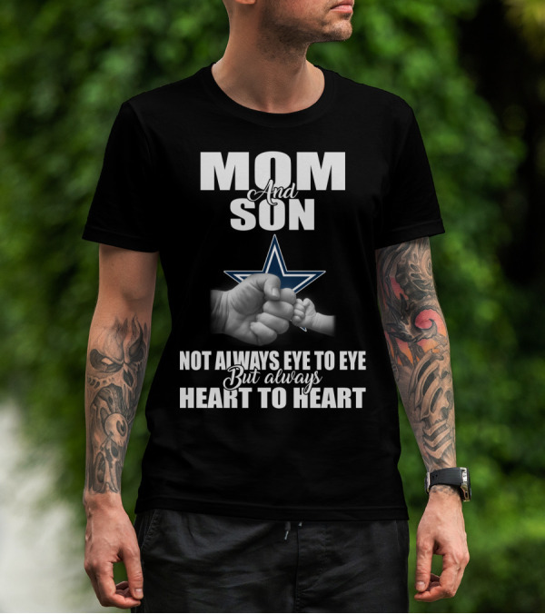 Mom And Son Not Always Eye To Eye But Always Heart To Heart Dallas Cowboys T-Shirt