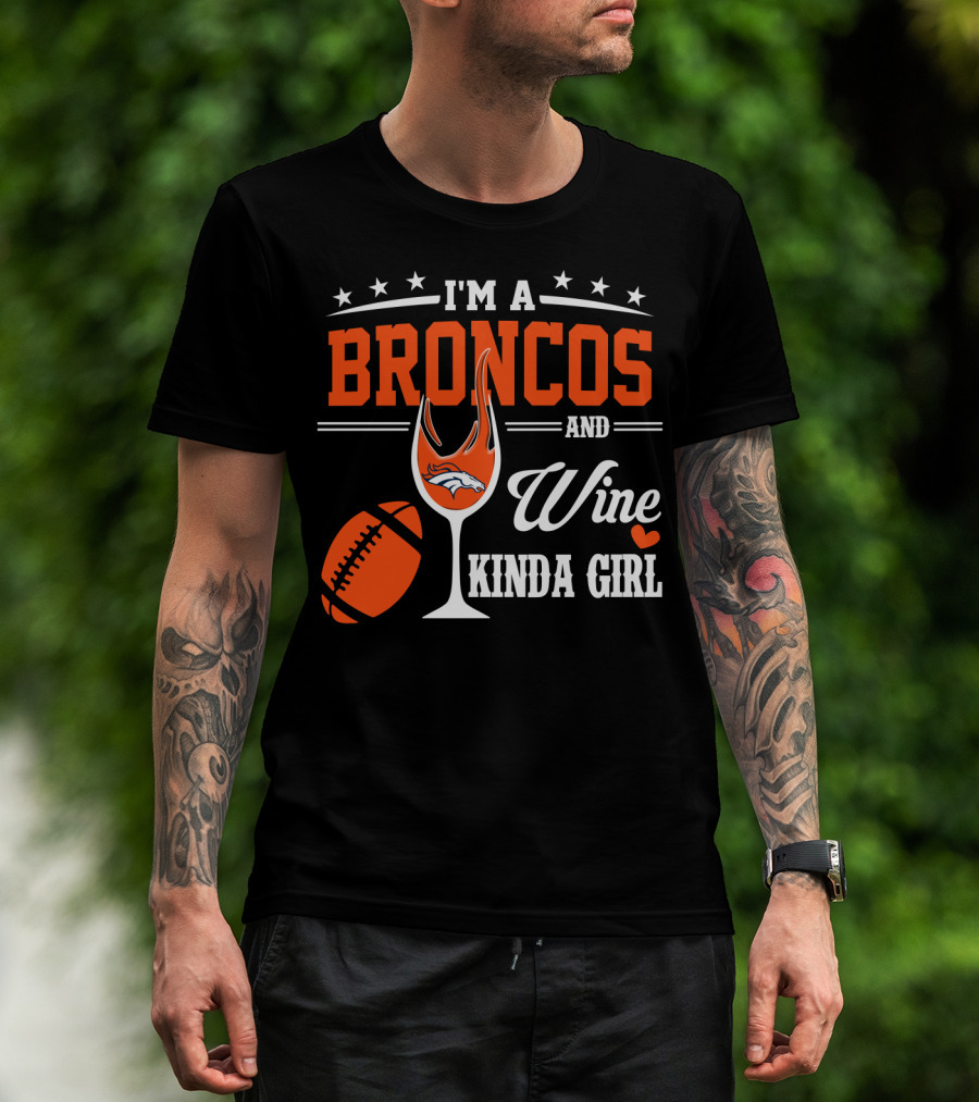 I'm A Broncos And Wine Kinda Girl T-Shirt