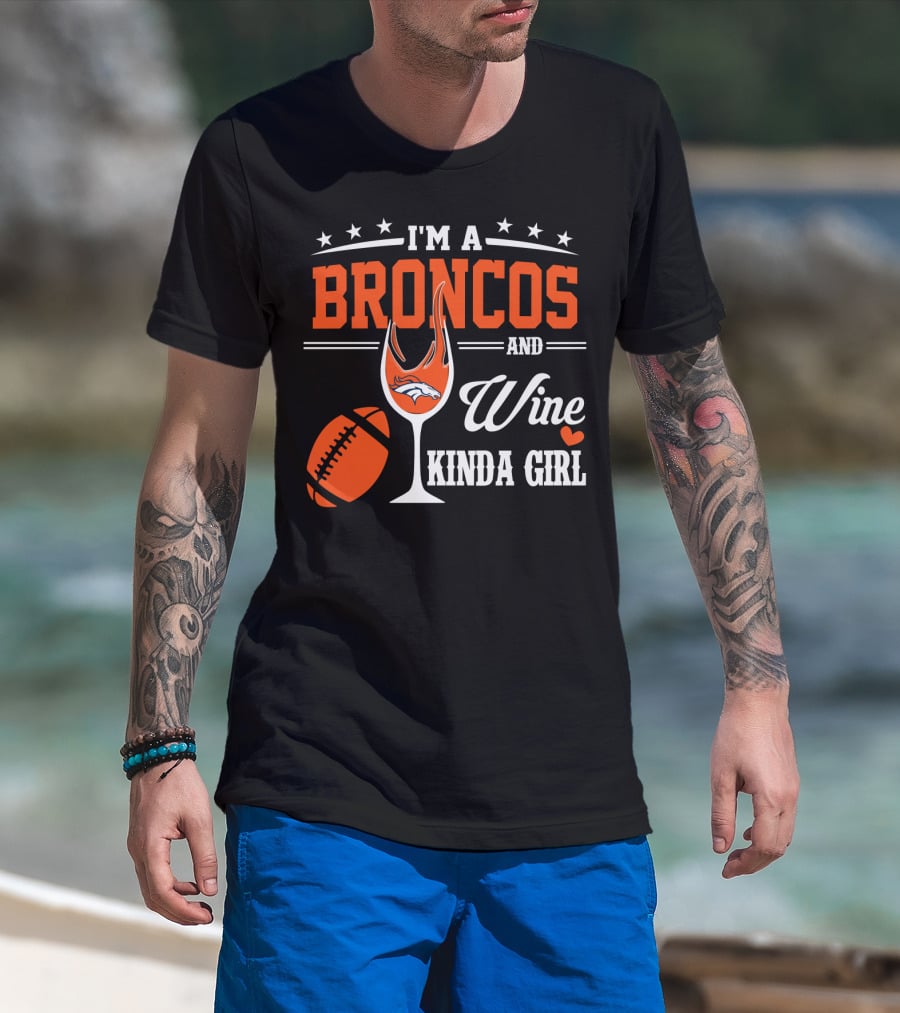 I'm A Broncos And Wine Kinda Girl T-Shirt