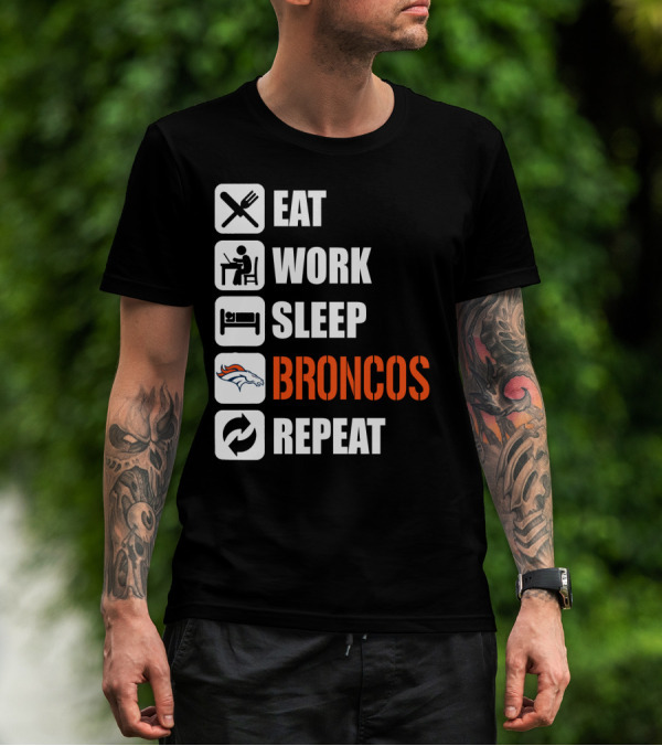 Eat Work Sleep Broncos Repeat Denver Broncos T-Shirt