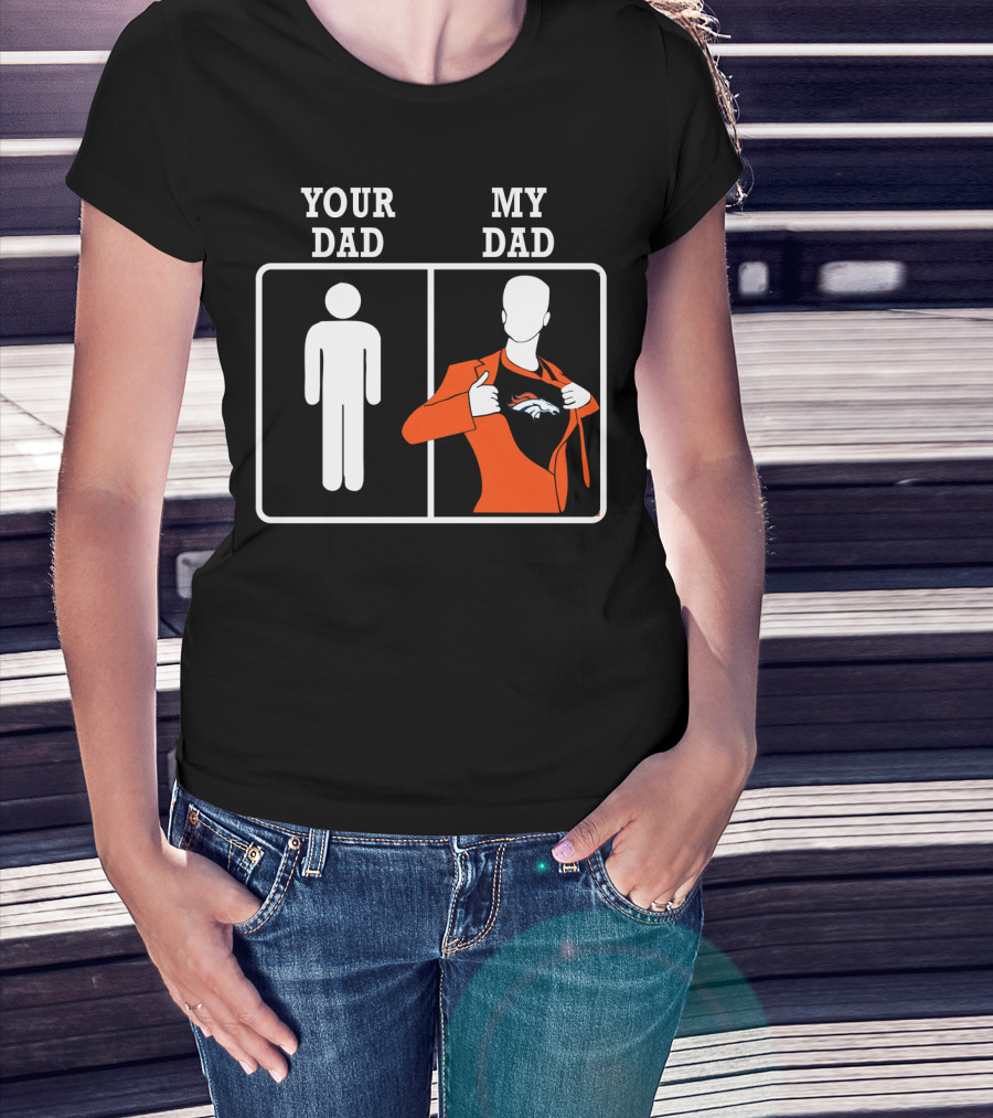 Your Dad My Dad Denver Broncos T-Shirt