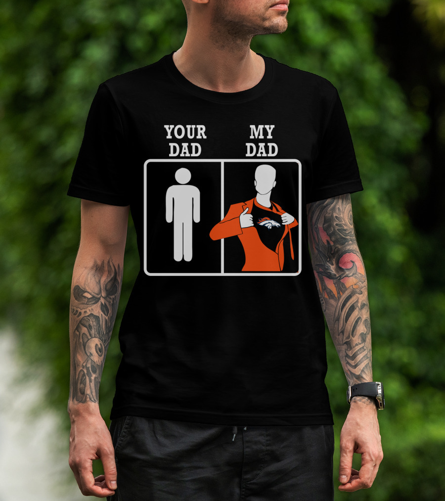 Your Dad My Dad Denver Broncos T-Shirt