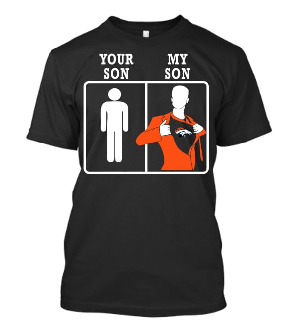 Your Son My Son Denver Broncos T-Shirt