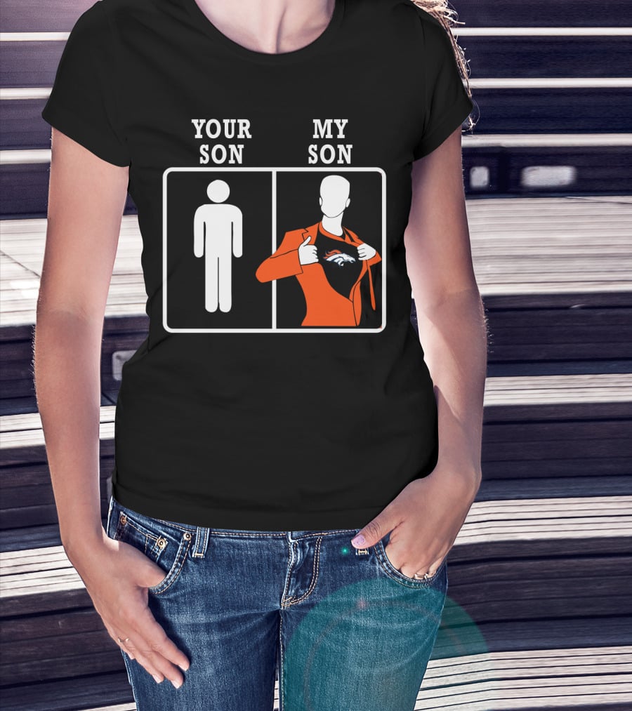 Your Son My Son Denver Broncos T-Shirt